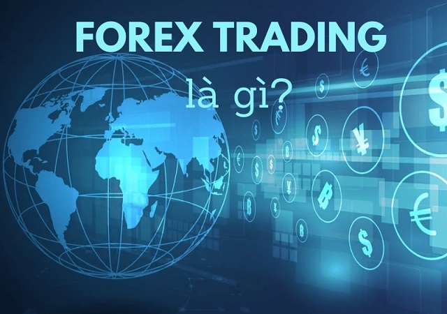 Trade Forex là gì?